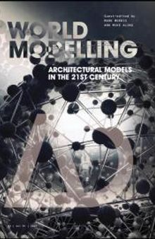 Worldmodelling: Architectural Models in the 21st Century