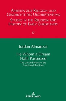 He Whom a Dream Hath Possessed (Arbeiten zur Religion und Geschichte des Urchristentums / Studies in the Religion and History of Early Christianity)