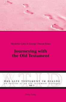 Journeying with the Old Testament (Das Alte Testament im Dialog / An Outline of an Old Testament Dialogue)