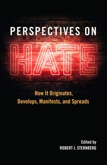 Perspectives on Hate: How It Originates, Develops, Manifests, and Spreads