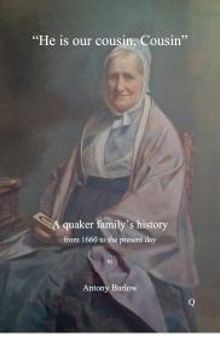 He Is Our Cousin, Cousin: A Quaker Family's History from 1660 to the Present Day