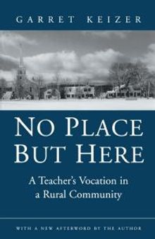No Place but Here: A Teacher's Vocation in a Rural Community