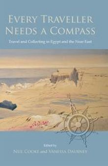 Every Traveller Needs a Compass: Travel and Collecting in Egypt and the near East