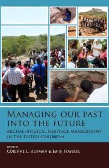 Managing our past into the future: Archaeological heritage management in the Dutch Caribbean