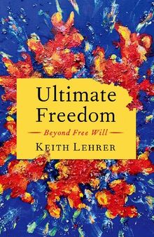 Ultimate Freedom: Beyond Free Will