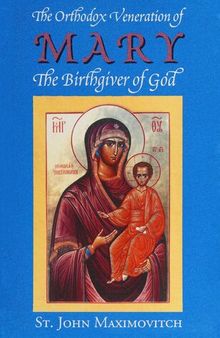 The Orthodox Veneration of Mary The Birthgiver of God