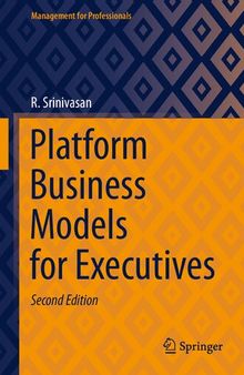 Platform Business Models for Executives (Management for Professionals)
