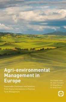 Agri-Environmental Management in Europe: Sustainable Challenges and Solutions - from Policy Interventions to Practical Farm Management
