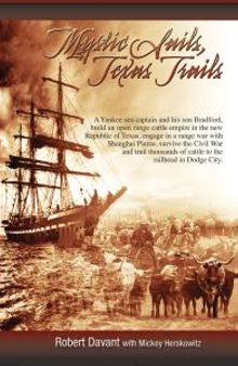 Mystic Sails, Texas Trails: Captain Grimes, Shanghai Pierce, Range Wars, and Raising Texas