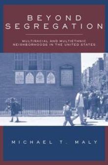 Beyond Segregation: Multiracial and Multiethnic Neighborhoods