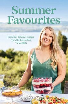 Summer Favourites  Essential, Delicious Recipes from the Bestselling VJ Cooks [Team-IRA] (True PDF)