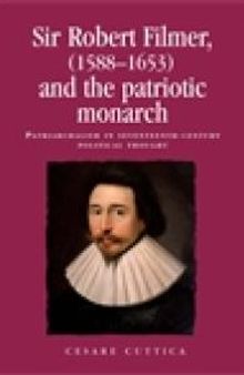 Sir Robert Filmer (1588-1653) and the Patriotic Monarch: Patriarchalism in Seventeenth-Century Political Thought