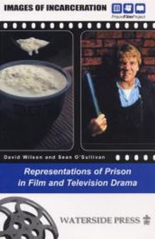 Images of Incarceration: Representations of Prison in Film and Television Drama