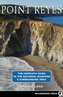 Point Reyes Complete Guide: The Complete Guide to the National Seashore and Surrounding Area
