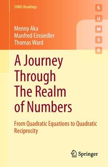 A Journey Through The Realm of Numbers: From Quadratic Equations to Quadratic Reciprocity (Springer Undergraduate Mathematics Series)
