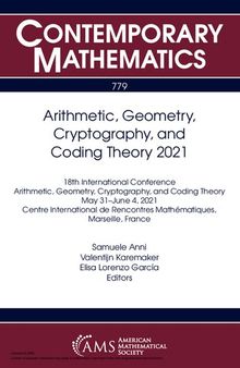 Arithmetic, Geometry, Cryptography, and Coding Theory 2021: 18th International Conference Arithmetic, Geometry, Cryptography, and Coding Theory May 31 ... France (Contemporary Mathematics, 779)