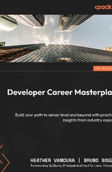 Developer Career Masterplan: Build your path to senior level and beyond with practical insights from industry experts