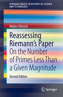 Reassessing Riemann's Paper: On the Number of Primes Less Than a Given Magnitude (SpringerBriefs in History of Science and Technology)
