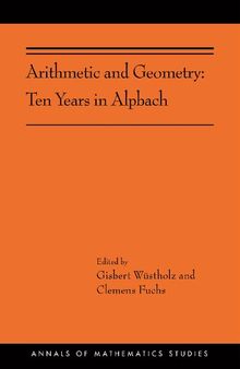 Arithmetic and Geometry: Ten Years in Alpbach (AMS-202) (Annals of Mathematics Studies, 202)