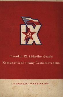 Protokol IX. řádného sjezdu Komunistické strany Československa. V Praze 25.-29. května 1949