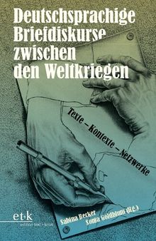 Deutschsprachige Briefdiskurse zwischen den Weltkriegen. Texte – Kontexte – Netzwerke