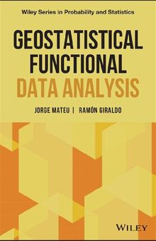 Geostatistical Functional Data Analysis (Wiley Series in Probability and Statistics)