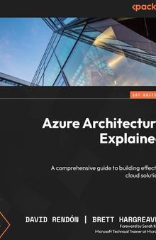 Azure Architecture Explained: A comprehensive guide to building effective cloud solutions [Team-IRA] (True PDF)