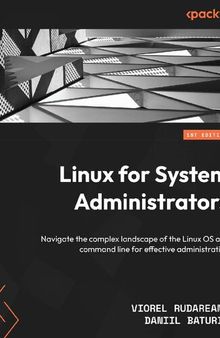 Linux for System Administrators: Navigate the complex landscape of the Linux OS and command line [Team-IRA] (True PDF)