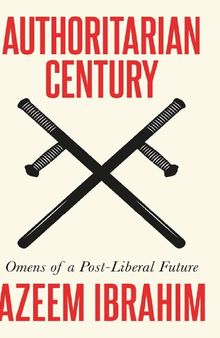 Authoritarian Century: Omens of a Post-Liberal Future