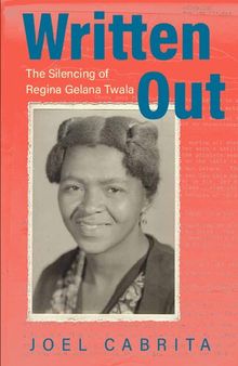 Written Out: The Silencing of Regina Gelana Twala