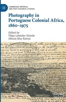 Photography in Portuguese Colonial Africa, 1860–1975