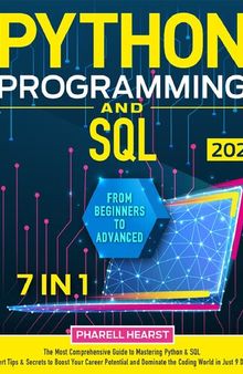 Python Programming and SQL: [7 in 1] The Most Comprehensive Coding Course from Beginners to Advanced | Master Python & SQL in Record Time with Insider Tips and Expert Secrets
