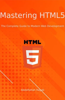 Mastering HTML5: The Complete Guide to Modern Web Development
