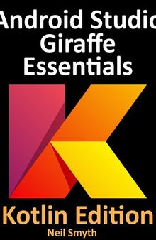 Android Studio Giraffe Essentials - Kotlin Edition: Developing Android Apps Using Android Studio 2022.3.1 and Kotlin