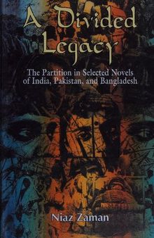 A Divided Legacy: The Partition in Selected Novels of India, Pakistan, and Bangladesh