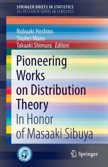 Pioneering Works on Distribution Theory: In Honor of Masaaki Sibuya (SpringerBriefs in Statistics)