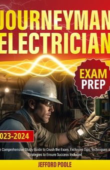 Journeyman Electrician Exam Prep: The Comprehensive Study Guide to Crush the Exam at First Try. Exclusive Tips, Techniques and Strategies to Ensure Success Included