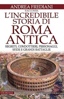 L'incredibile storia di Roma antica (eNewton Saggistica) (Italian Edition)