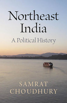 Northeast India: A Political History