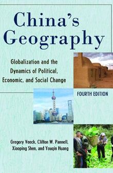 China's Geography: Globalization and the Dynamics of Political, Economic, and Social Change (Changing Regions in a Global Context: New Perspectives in Regional Geography Series)