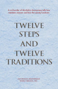 Twelve Steps and Twelve Traditions: The “Twelve and Twelve” — Essential Alcoholics Anonymous reading
