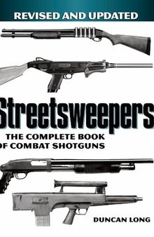 Streetsweepers: The Complete Book of Combat Shotguns