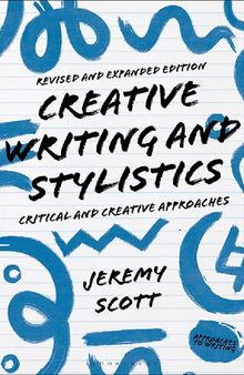 Creative Writing and Stylistics, Revised and Expanded Edition: Critical and Creative Approaches (Approaches to Writing)