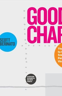 Good Charts,: The HBR Guide to Making Smarter, More Persuasive Data Visualizations