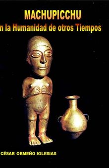 Machupicchu En la Humanidad de otros Tiempos (Ciencia y Enigmas del Perú nº 17) (Spanish Edition)