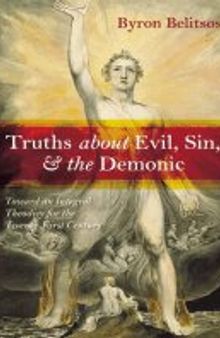Truths about Evil, Sin, and the Demonic Toward an Integral Theodicy for the Twen