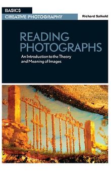 Reading Photographs: An Introduction to the Theory and Meaning of Images