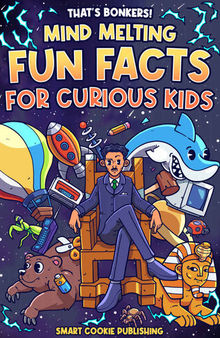That's Bonkers! Mind Melting Fun Facts for Curious Kids: Curriculum enhancing facts about everything from bears and dinosaurs to science and the super gross. Interesting for the whole family!