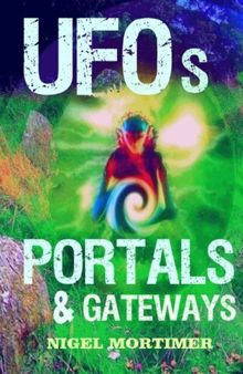 UFOs, Portals and Gateways: Investigating Orbs, ETs, Ghost Owls & dimensional Aliens