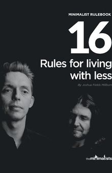 The Minimalists 16 Rules for Living with Less